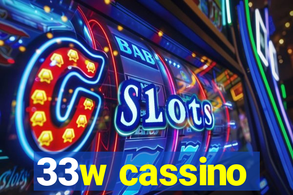 33w cassino